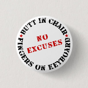Butt In Chair Fingers On Keyboard NO EXCUSES 3 Cm Round Badge