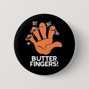 Butter Fingers Funny Anatomy Pun Dark BG 6 Cm Round Badge