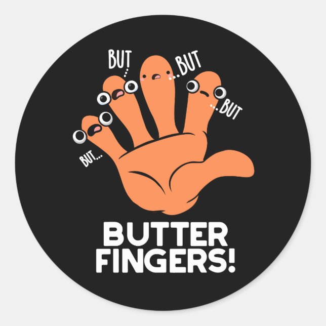 Butter Fingers Funny Anatomy Pun Dark BG Classic Round Sticker (Front)