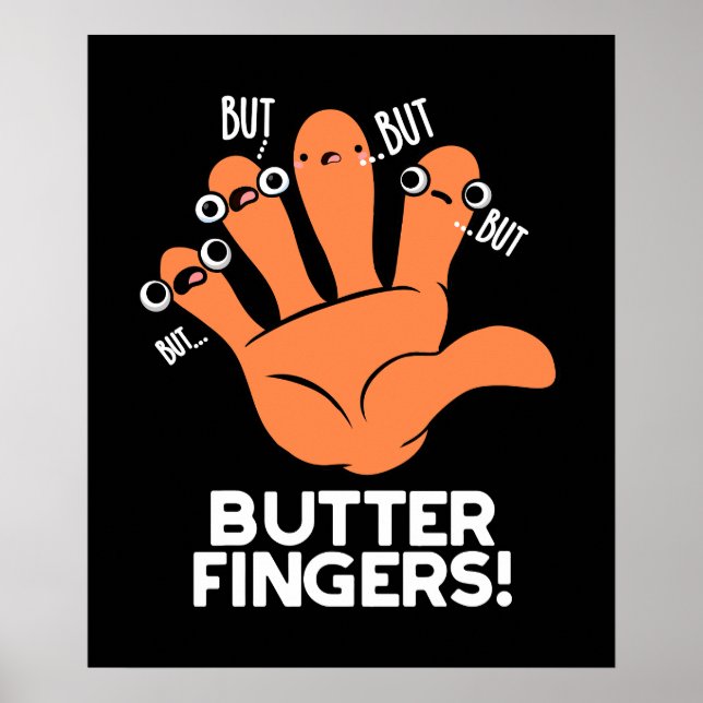 Butter Fingers Funny Anatomy Pun Dark BG Poster (Front)