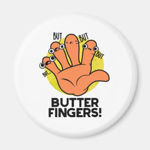 Butter Fingers Funny Anatomy Pun Magnet