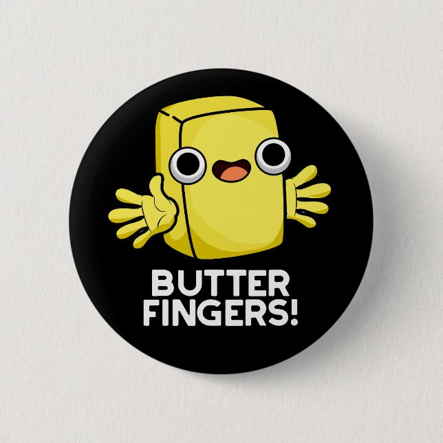 Butter Fingers Funny Butter Food Pun Dark BG 6 Cm Round Badge (Front)