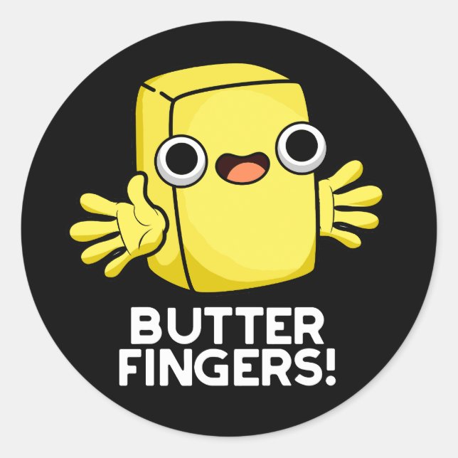 Butter Fingers Funny Butter Food Pun Dark BG Classic Round Sticker (Front)