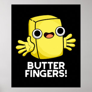 Butter Fingers Funny Butter Food Pun Dark BG Poster