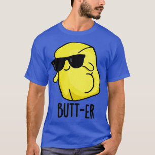 Butter Funny Food Butter Pun T-Shirt