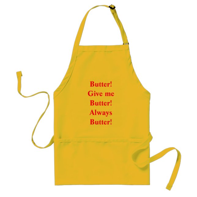 Butter!  Give me Butter!  Always Butter! Standard Apron (Front)