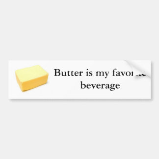 Butter is my favourite beverage bumper sticker