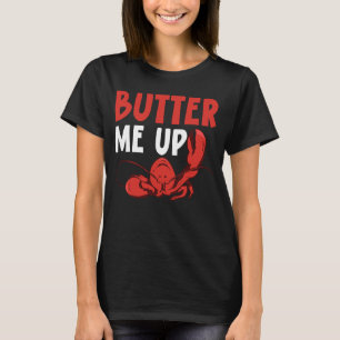 Butter Me Up Crawfish Eater Seafood Lobster T-Shirt