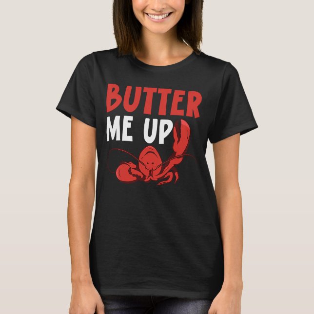 Butter Me Up Crawfish Eater Seafood Lobster T-Shirt (Front)