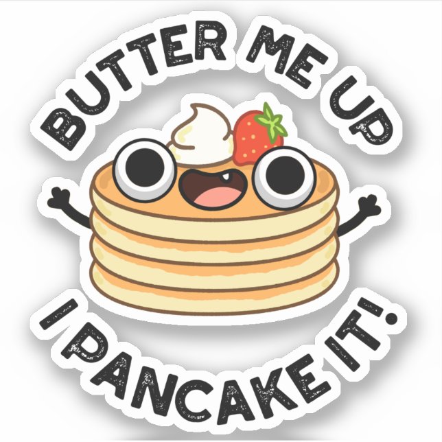 Butter Me Up I Pancake It Funny Food Pun  (Front)
