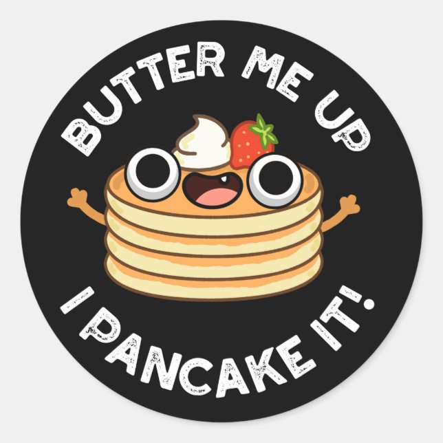 Butter Me Up I Pancake It Funny Food Pun Dark BG Classic Round Sticker (Front)