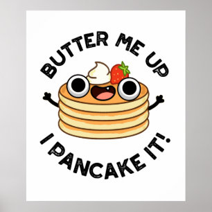 Butter Me Up I Pancake It Funny Food Pun  Poster