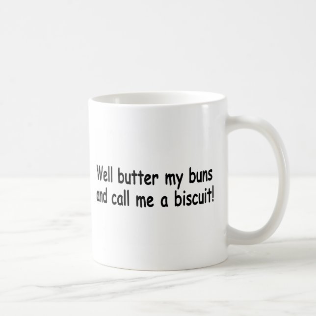 Butter My Buns And Call Me A Biscuit Coffee Mug (Right)