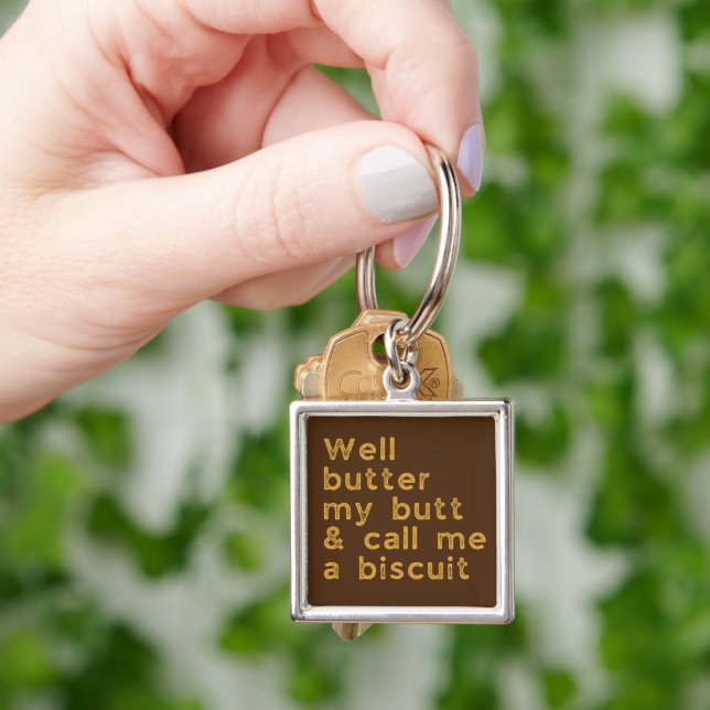 Butter My Butt Redneck Slang Key Ring (Hand)