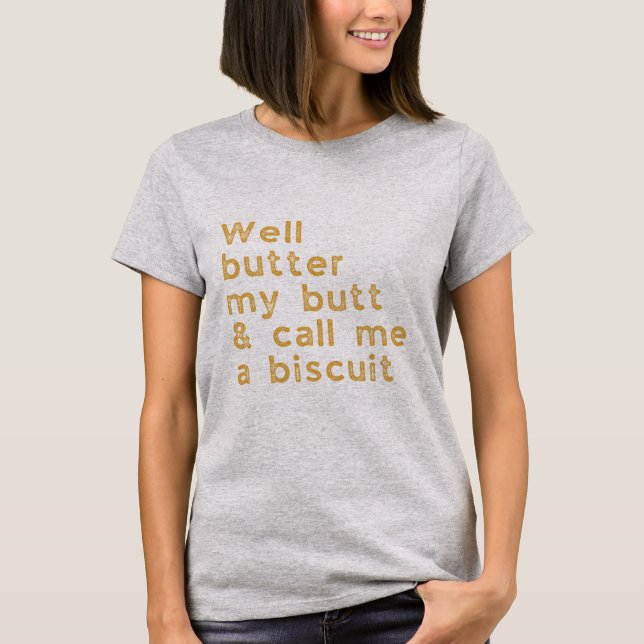 Butter My Butt Redneck Slang T-Shirt (Front)