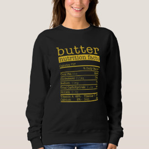 Butter Nutrition Facts Thanksgiving Christmas Food Sweatshirt