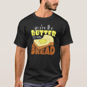Butter To My Bread Couple Relationship T-Shirt