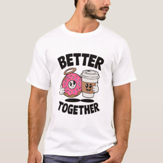 Butter Together - Fun Doughnut & Coffee Cartoon T- T-Shirt