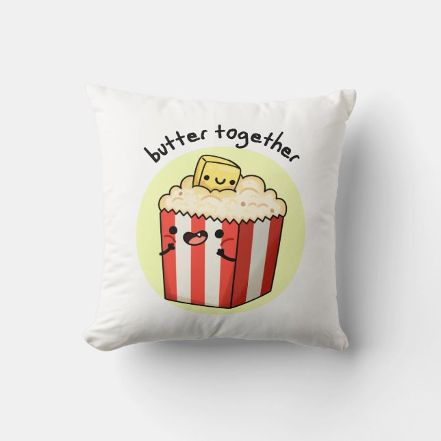 Butter Together Funny Butter Popcorn Pun  Cushion (Front)