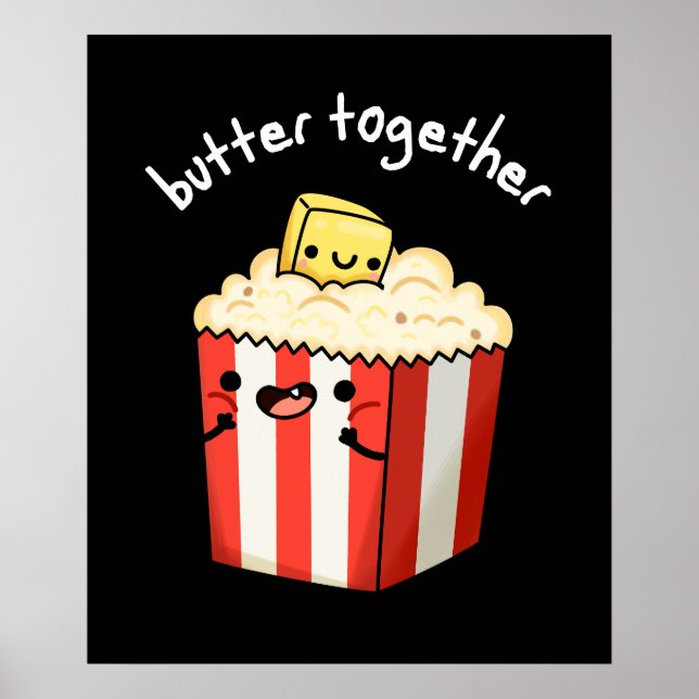 Butter Together Funny Butter Popcorn Pun Dark BG Poster (Front)