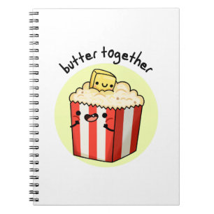 Butter Together Funny Butter Popcorn Pun  Notebook