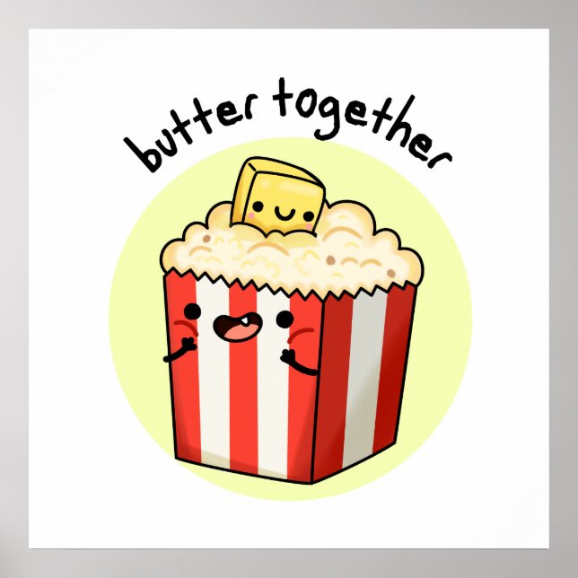 Butter Together Funny Butter Popcorn Pun  Poster (Front)