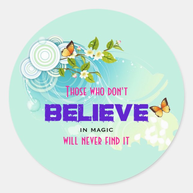 Butterflies and Flower Blossoms with Magic Quote Classic Round Sticker (Front)