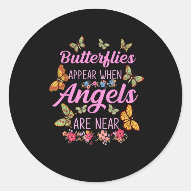  Butterflies Appear When Angels Are Near Butterfly Classic Round Sticker (Front)