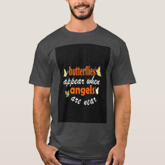 butterflies appear when angels are near T-Shirt