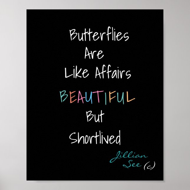 Butterflies are Beautiful like Affairs> Quote Poster (Front)