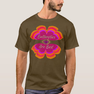 Butterflies Are Best T-Shirt