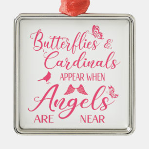 Butterflies & Cardinals Appear When Angel Are Near Metal Ornament