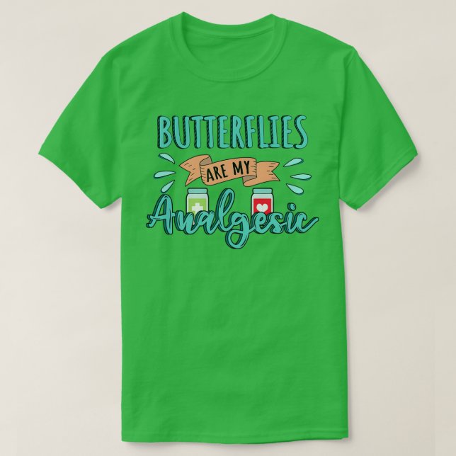 Butterflies is my Analgesic Design Quote T-Shirt (Design Front)