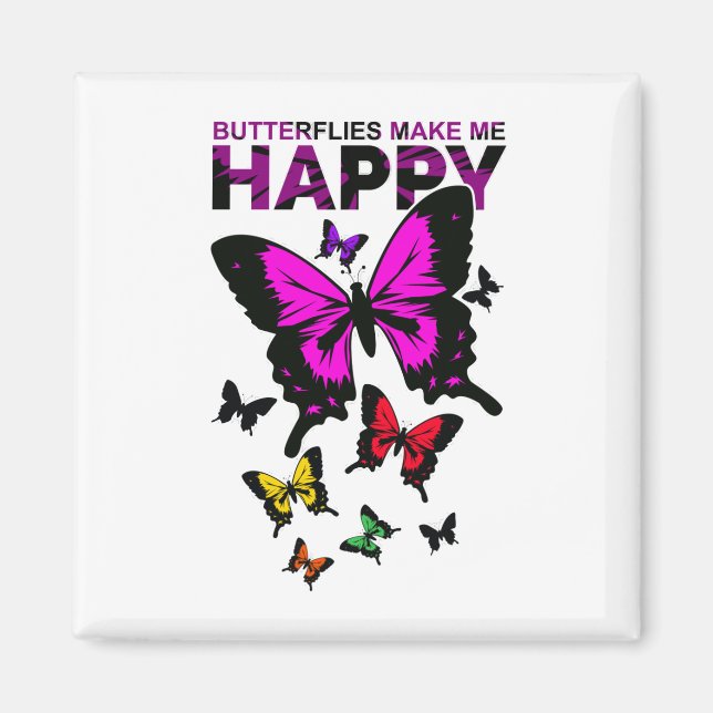 Butterflies Make Me Happy Magnet (Front)