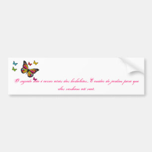 butterflies, the secret is not to run behind bo… bumper sticker