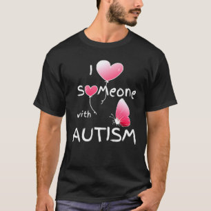 Butterfly Autism I Love Someone Cute Awareness Top