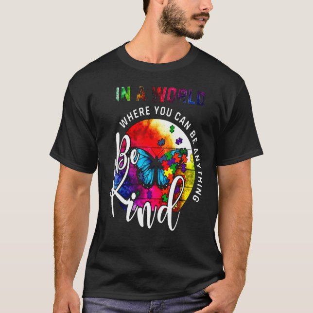 Butterfly Autism World Where Anything Be Kind Auti T-Shirt (Front)