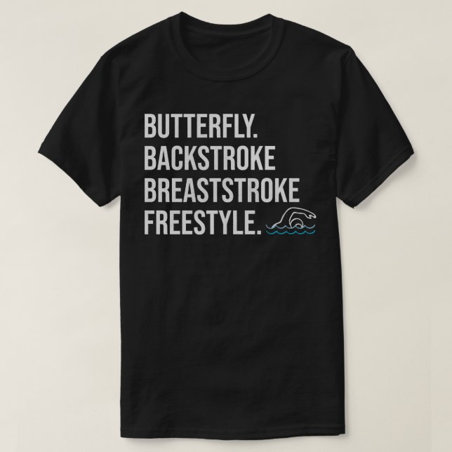 Butterfly Backstroke Breaststroke Freestyle  T-Shirt (Design Front)