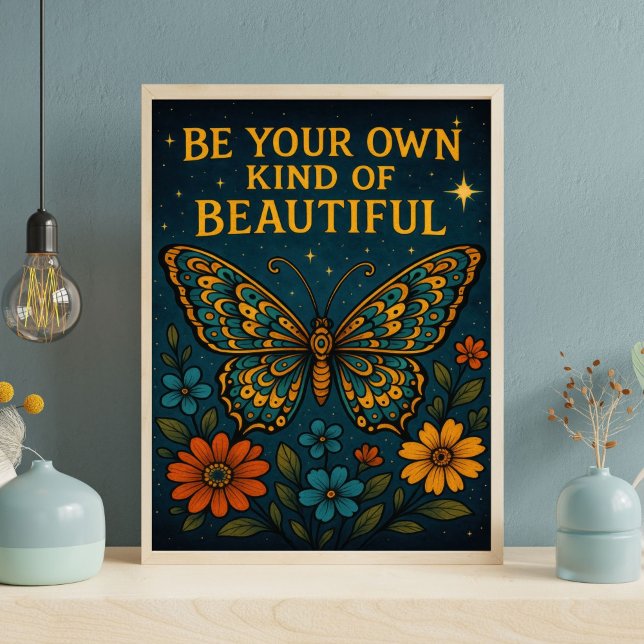 Butterfly Be Your Own Kind Beautiful Motivational Poster (Be Your Own Kind of Beautiful Butterfly Floral Motivational Inspirational wall art. Printed or Digit)