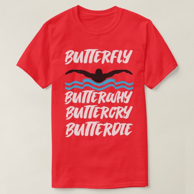 Butterfly Butterwhy Buttercry Butterdie T-Shirt (Design Front)