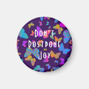 Butterfly Don’t Postpone Joy ' Magnet