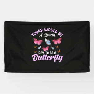Butterfly Gift A Lovely Day To Be A Butterfly Banner