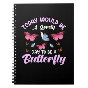Butterfly Gift A Lovely Day To Be A Butterfly Notebook