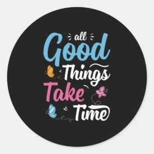 Butterfly Gift All Good Things Take Time Classic Round Sticker