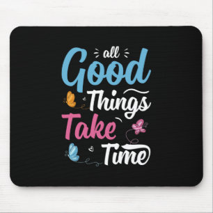 Butterfly Gift   All Good Things Take Time Mouse Pad