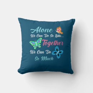 Butterfly Gift Alone We Can Do So Little Cushion
