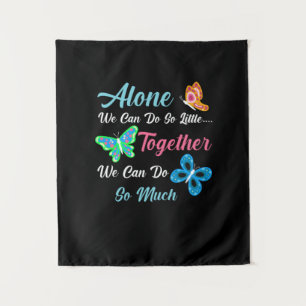 Butterfly Gift   Alone We Can Do So Little Tapestry