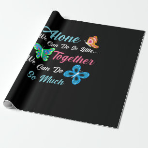 Butterfly Gift Alone We Can Do So Little Wrapping Paper