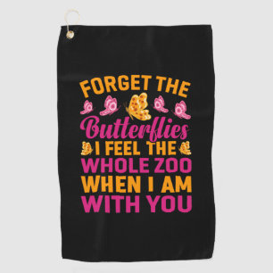 Butterfly Gift Forget The Butterflies Golf Towel