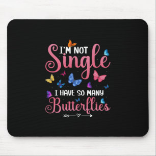 Butterfly Gift I Have So Many Butterflies Mouse Pad